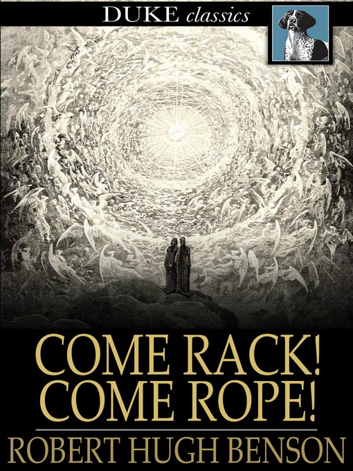 Title details for Come Rack! Come Rope! by Robert Hugh Benson - Available